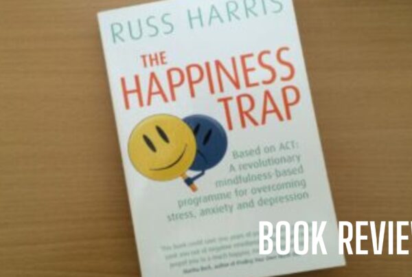 The Happiness Trap - Dr Russ Harris. Book Review. Release Hypnosis Melbourne Hypnotherapy. ACT Acceptance & Commitment Therapy.