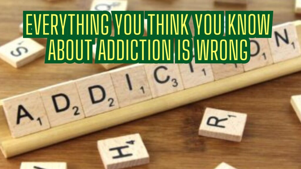 Everything You Think You Know About Addiction Is Wrong. Release Hypnosis Melbourne Hypnotherapy. Addiction Recovery Mindfulness Australian Online.