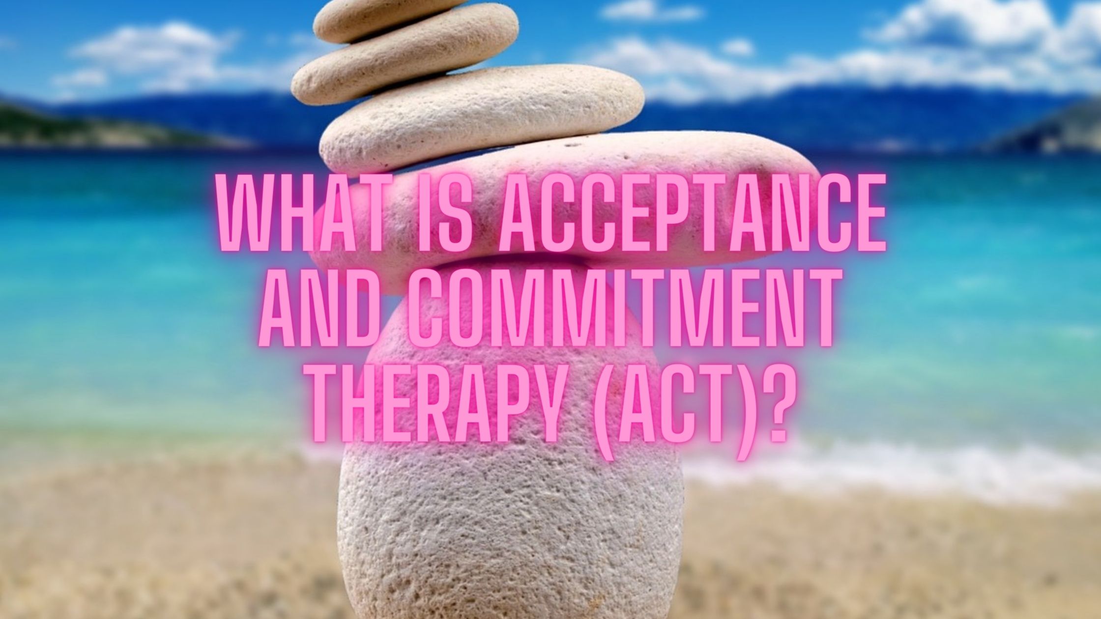 understanding-acceptance-and-commitment-therapy-act