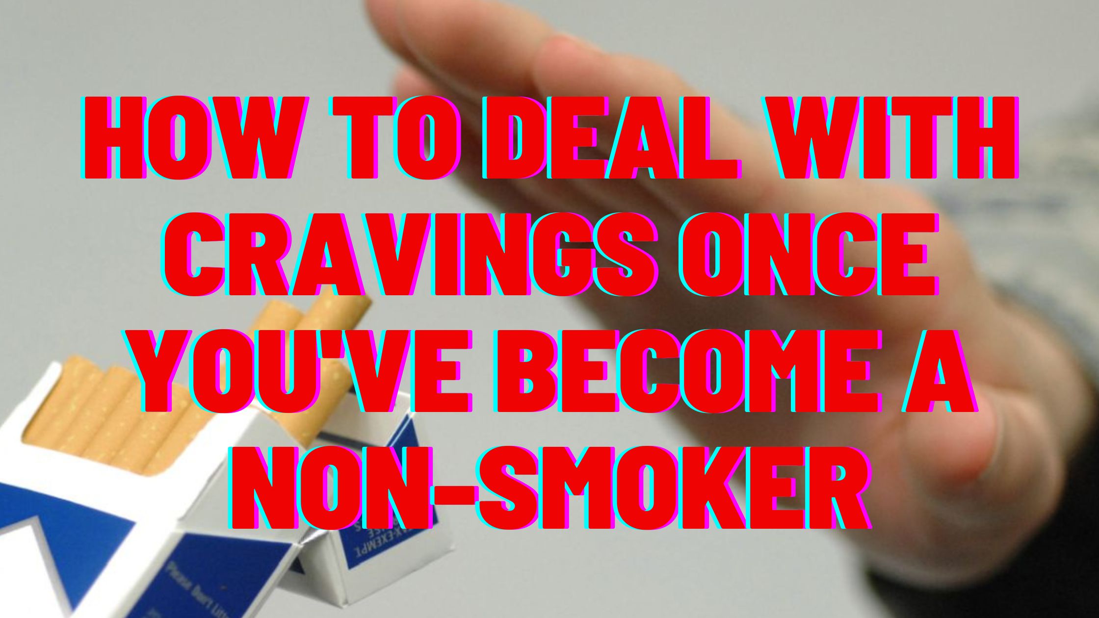 How to Deal with Cravings Once You've a NonSmoker