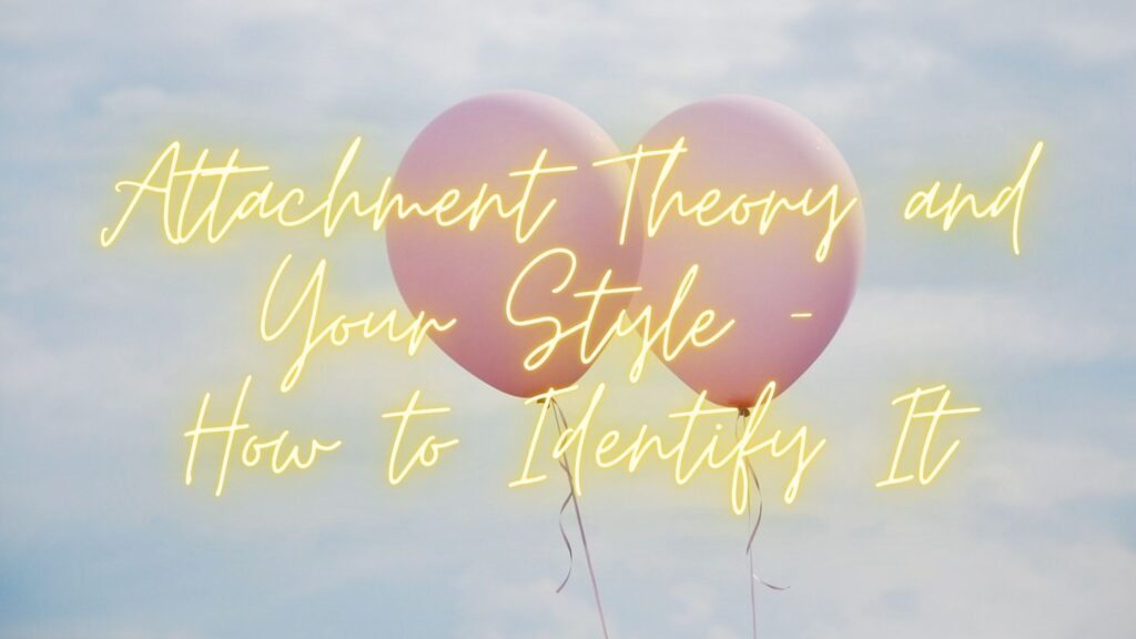 Attachment Theory and Style Balloons Relationships Anxiety Release Hypnosis Melbourne Hypnotherapy Counselling