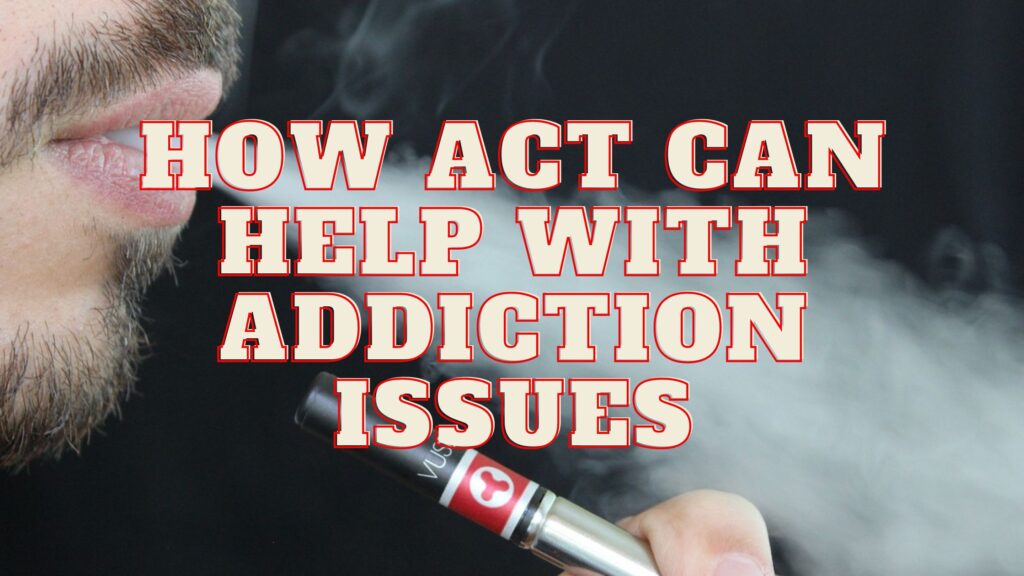 ACT Addiction Recovery Release Hypnosis Acceptance and Commitment Therapy Hypnotherapy Melbourne Therapy Counselling Online