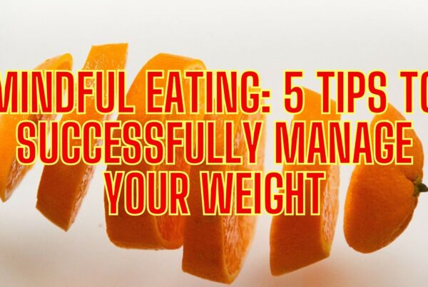 Orange Cut Up Slices Diet Weight Loss Management Mindful Eating 5 Tips To Successfully Manage Your Weight Release Hypnosis Melbourne Hypnotherapy