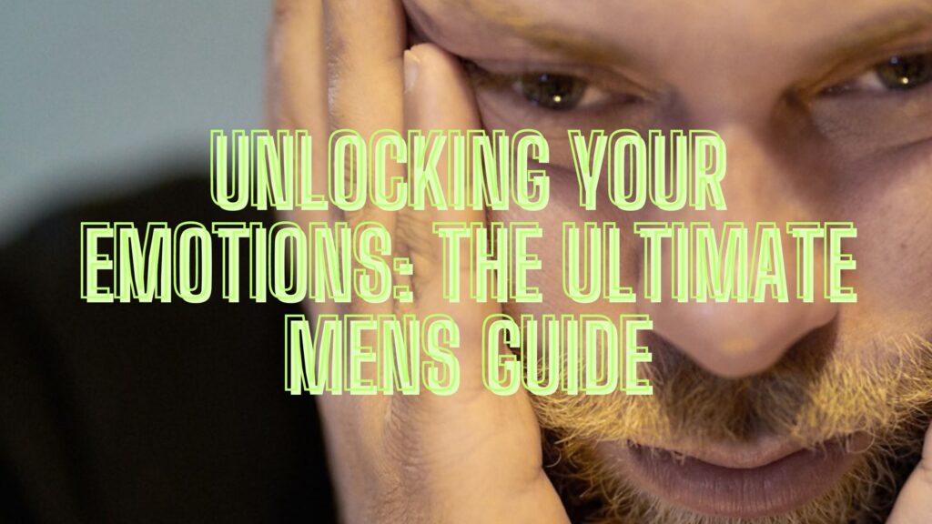 Unlocking Your Emotoins The Ultimate Mens Guide Release Hypnosis Melbourne Hypnotherapy Counselling