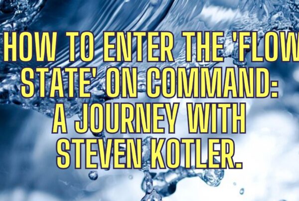 How to Enter the 'Flow State' on Command: A Journey with Steven Kotler. Release Hypnosis Melbourne Hypnotherapy.