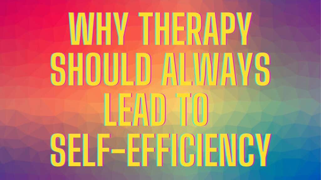 Why Therapy Should Always Lead to Self-Efficiency. Release Hypnosis Melbourne Hypnotherapy. Mindset Empowerment Therapy Counselling Australia Online St Kilda Rd.
