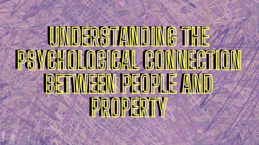 Understanding the Psychological Connection Between People and Property. Release Hypnosis Melbourne Hypnotherapy. Counselling Therapy Online Australia St Kilda Rd.