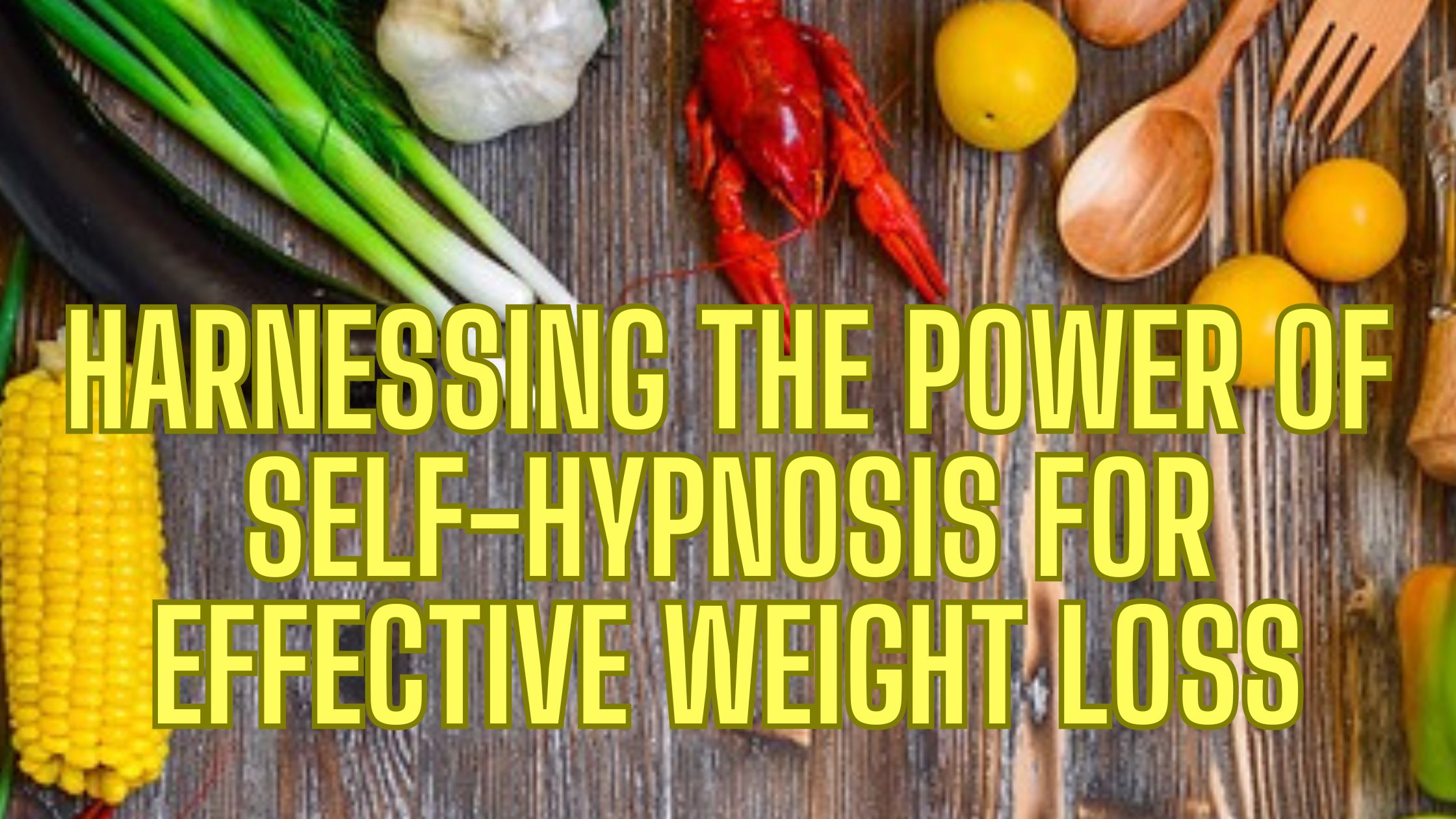 Harnessing the Power of SelfHypnosis for Effective Weight Loss