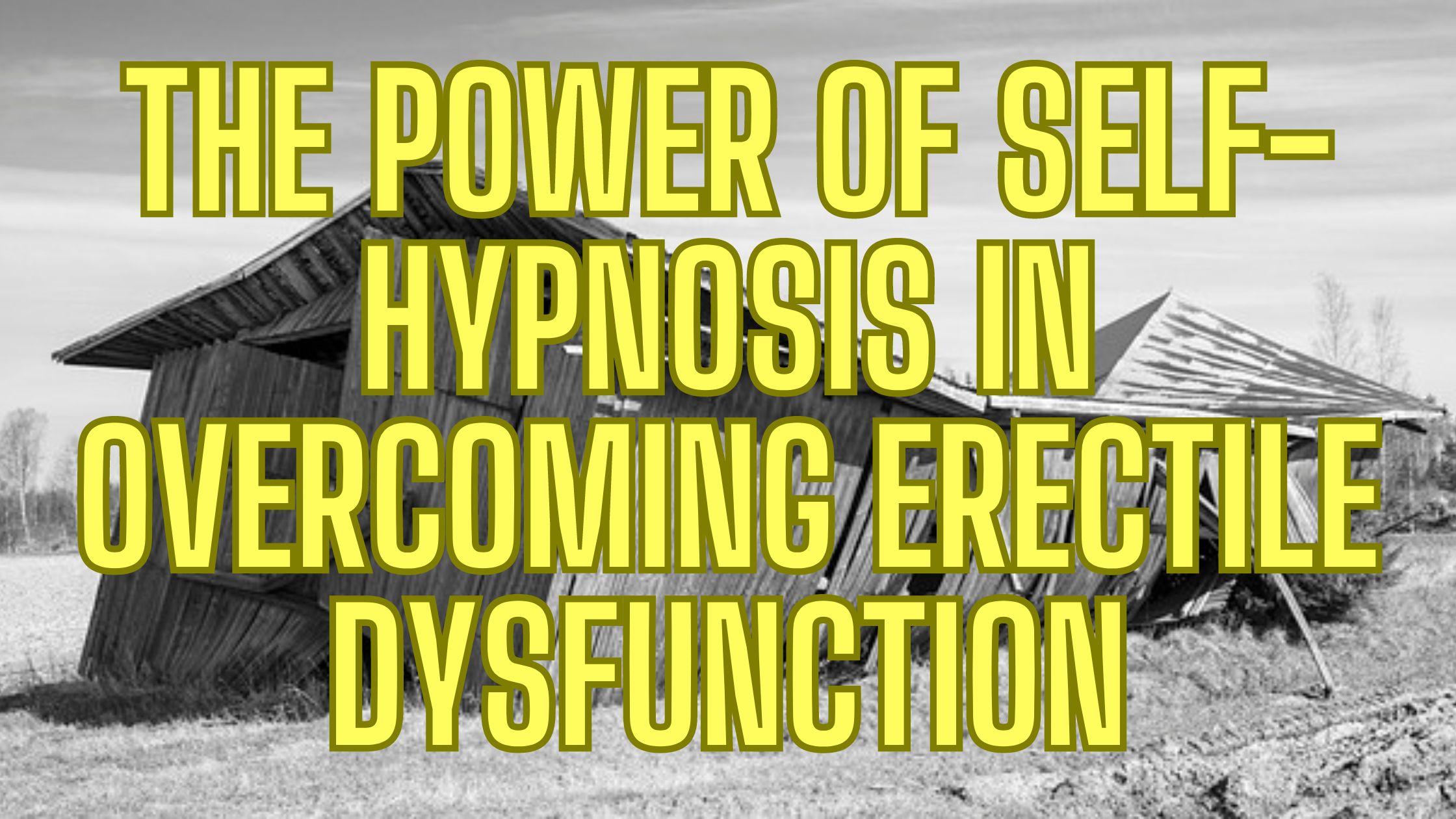 The Power of Self Hypnosis in Overcoming Erectile Dysfunction