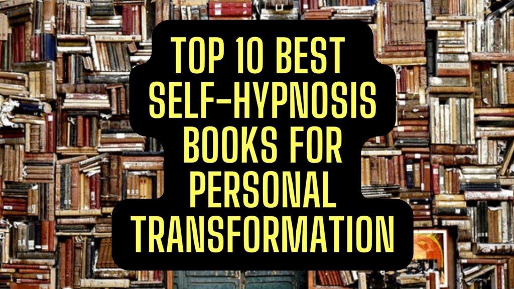 Top 10 Best Self-Hypnosis Books for Personal Transformation. Release Hypnosis Melbourne Hypnotherapy Counselling Therapy Online Australia St Kilda Rd.