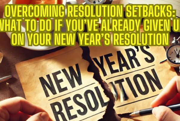 Overcoming Resolution Setbacks: What to do if you've already given up on your New Year's Resolution.