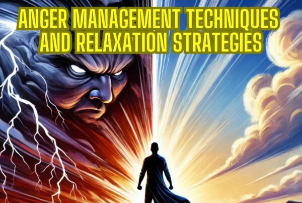 A Guide to Anger Management Techniques and Relaxation Strategies