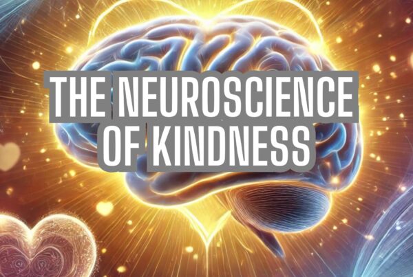 The Neuroscience of Kindness: How Compassion Rewires Your Brain