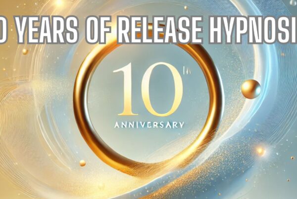 10 Years of Release Hypnosis – A Decade of Transformation, Healing, and Growth