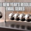 A Free New Year’s Resolution Email Series That Helps You Follow Through