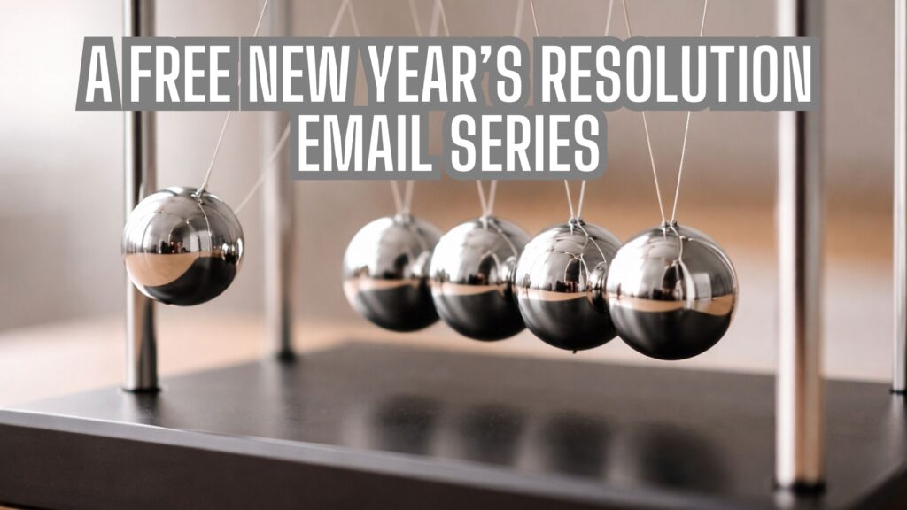A Free New Year’s Resolution Email Series That Helps You Follow Through