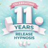 Release Hypnosis Celebrates 11 Years of Hypnotherapy, Hypnosis, Counselling, and Therapy for Addiction, Fears and Phobias, Imposter Syndrome, Anxiety, Stop Smoking, and Weight Loss.